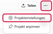 Projektseite oben rechts: drei Punkte neben Teilen und Menüeintrag Projekteinstellungen, beides rot markiert