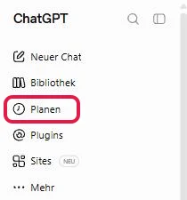 Breite Seitenleiste von ChatGPT mit dem Eintrag Planen, rot markiert