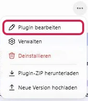 Menü mit den drei Punkten bei einem installierten eigenen Plugin, Plugin bearbeiten rot markiert