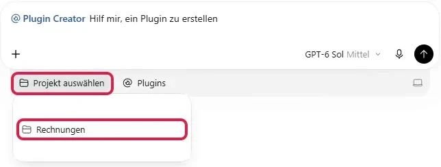 Eingabefeld mit vorausgefülltem Auftrag an den Plugin Creator, darunter Projekt auswählen und das Projekt Rechnungen rot markiert