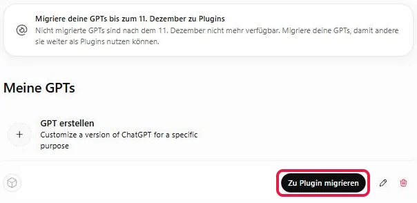 Meine GPTs mit dem Hinweis zur Abschaltung und dem rot markierten Knopf Zu Plugin migrieren