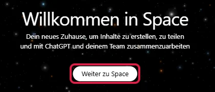 Begrüßung Willkommen in Space mit dem rot markierten Knopf Weiter zu Space
