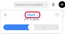 Regler Aufwand auswählen mit der Stufe Hoch für GPT-6 Astra, Hoch ist rot markiert