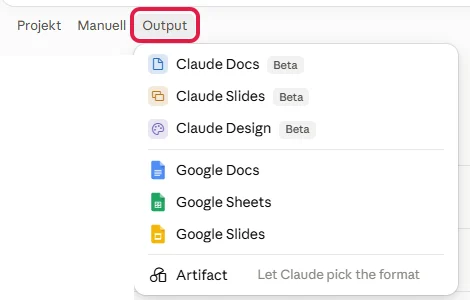 Menü Output mit Claude Docs, Google-Formaten und Artifact, der Knopf Output ist rot markiert