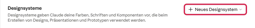 Einstellungen von Claude im Bereich Designsysteme mit rot markiertem Knopf Neues Designsystem