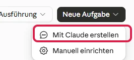 Geöffnetes Menü Neue Aufgabe, der Eintrag Mit Claude erstellen ist rot markiert