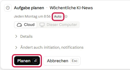 Vorschlag Aufgabe planen für Wöchentliche KI-News mit Zeitplan, Cloud und Details, rot markiert sind das Schild Auto und der Knopf Planen