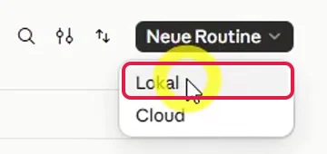 Knopf Neue Routine in der Desktop-App mit dem Menü Lokal und Cloud, Lokal rot markiert