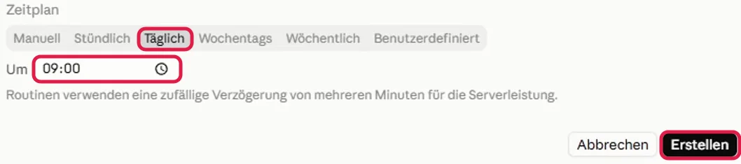 Zeitplan im lokalen Formular, Täglich, das Feld Um mit 09:00 und Erstellen rot markiert