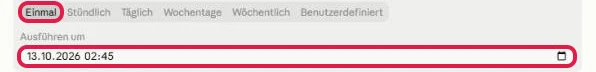 Zeitplan mit der rot markierten Auswahl Einmal und dem Feld Ausführen um