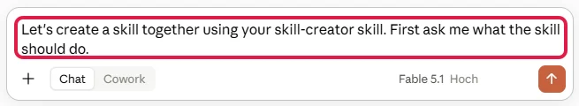 Neuer Chat mit vorausgefülltem Text zum Erstellen eines Skills mit dem skill-creator, rot markiert
