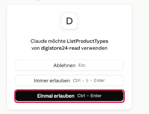 Claude fragt um Erlaubnis für ein Digistore24-Tool, der Knopf Einmal erlauben ist rot markiert