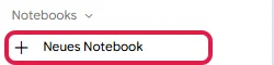 Aufgeklappter Bereich Notebooks in der Seitenleiste mit Neues Notebook, rot markiert