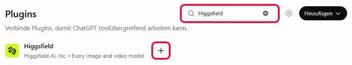 Seite Plugins in ChatGPT mit rot markiertem Suchfeld Higgsfield und Plus beim Treffer