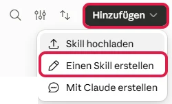 Menü Hinzufügen in Claude mit rot markiertem Eintrag Einen Skill erstellen